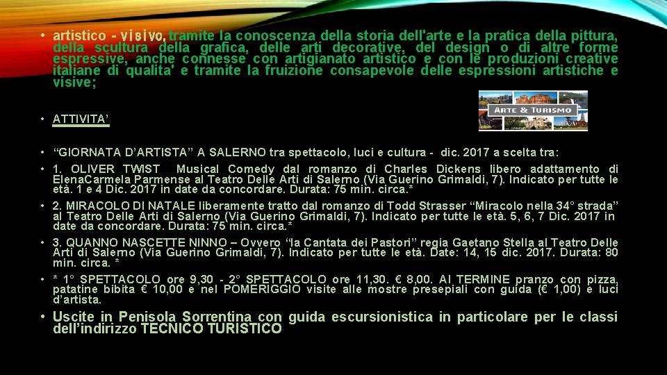 • artistico‐visivo, tramite la conoscenza della storia dell'arte e la pratica della pittura, • artistico‐visivo, tramite la conoscenza della storia dell'arte e la pratica della pittura,
