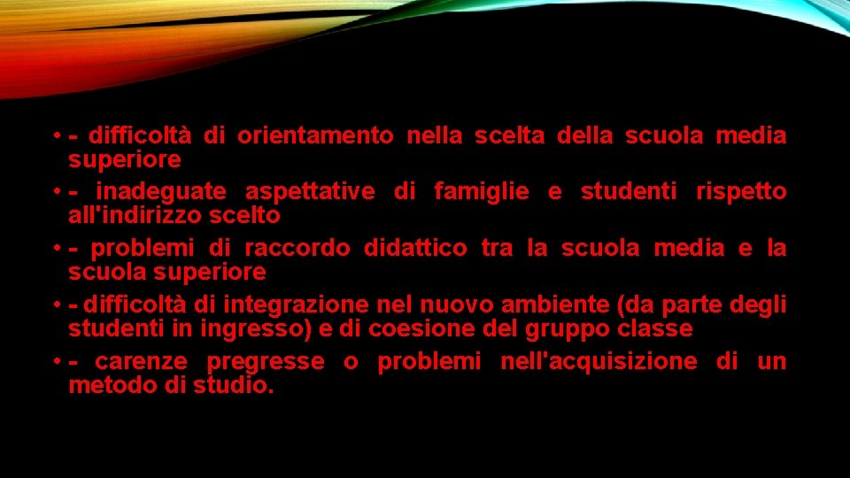 • - difficoltà di orientamento nella scelta della scuola media superiore • - • - difficoltà di orientamento nella scelta della scuola media superiore • -