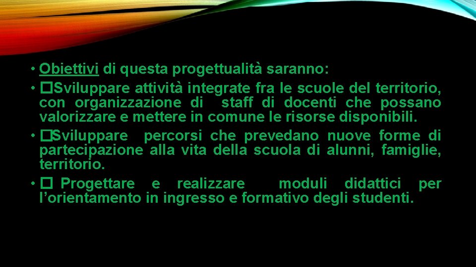 • Obiettivi di questa progettualità saranno: • � Sviluppare attività integrate fra le • Obiettivi di questa progettualità saranno: • � Sviluppare attività integrate fra le