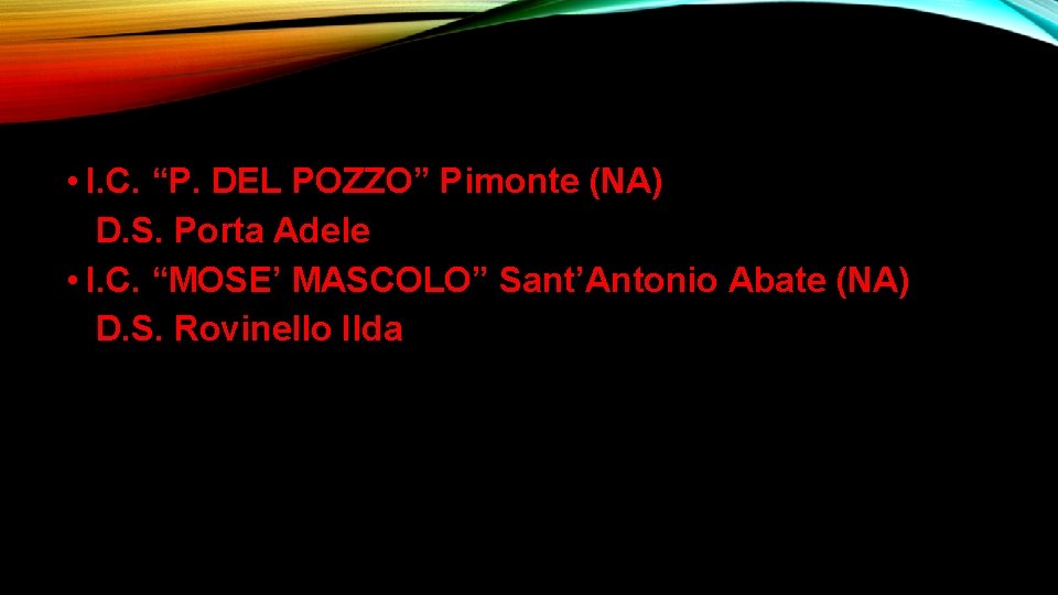 • I. C. “P. DEL POZZO” Pimonte (NA) D. S. Porta Adele • • I. C. “P. DEL POZZO” Pimonte (NA) D. S. Porta Adele •