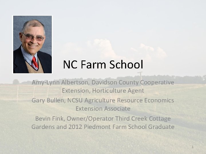 NC Farm School Amy-Lynn Albertson, Davidson County Cooperative Extension, Horticulture Agent Gary Bullen, NCSU