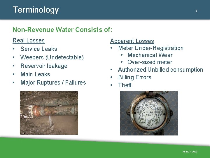 Terminology 7 Non-Revenue Water Consists of: Real Losses • Service Leaks • Weepers (Undetectable) Terminology 7 Non-Revenue Water Consists of: Real Losses • Service Leaks • Weepers (Undetectable)