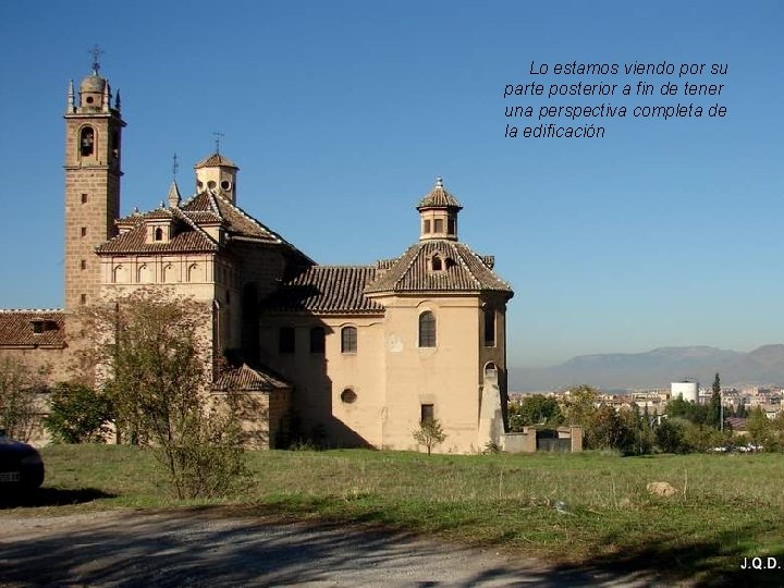 Lo estamos viendo por su parte posterior a fin de tener una perspectiva completa