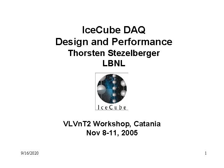 Ice. Cube DAQ Design and Performance Thorsten Stezelberger LBNL VLVn. T 2 Workshop, Catania