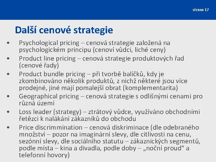 strana 17 Další cenové strategie • • • Psychological pricing – cenová strategie založená