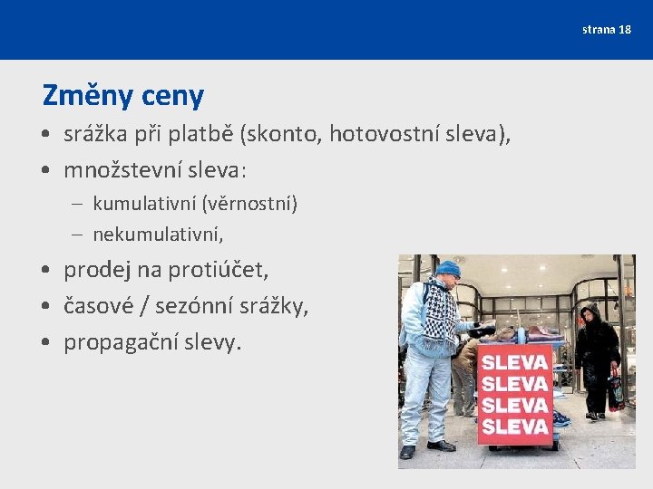 strana 18 Změny ceny • srážka při platbě (skonto, hotovostní sleva), • množstevní sleva: