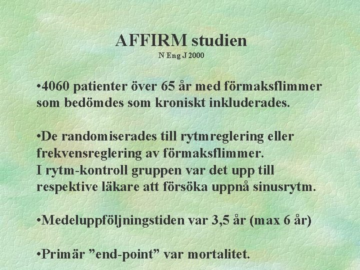 AFFIRM studien N Eng J 2000 • 4060 patienter över 65 år med förmaksflimmer