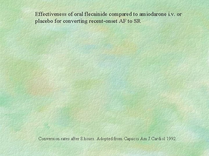 Effectiveness of oral flecainide compared to amiodarone i. v. or placebo for converting recent-onset