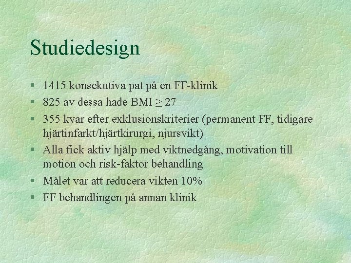 Studiedesign § 1415 konsekutiva pat på en FF-klinik § 825 av dessa hade BMI