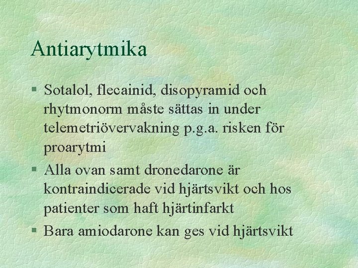 Antiarytmika § Sotalol, flecainid, disopyramid och rhytmonorm måste sättas in under telemetriövervakning p. g.