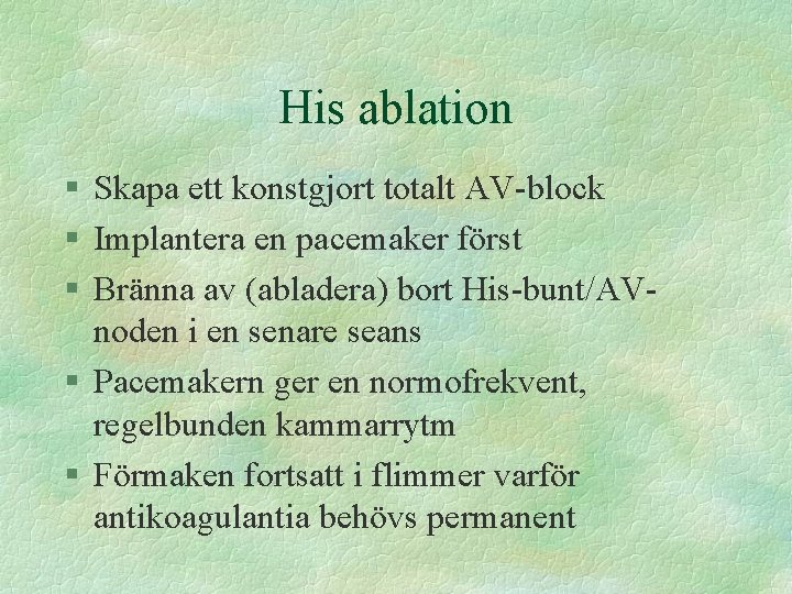 His ablation § Skapa ett konstgjort totalt AV-block § Implantera en pacemaker först §