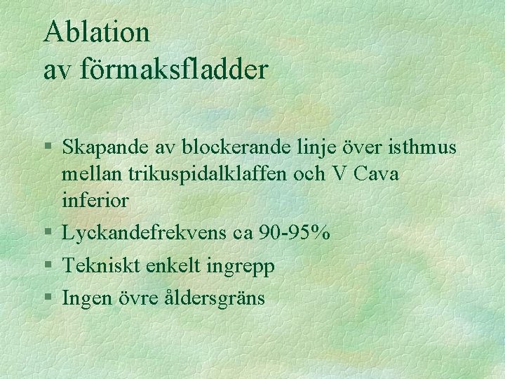 Ablation av förmaksfladder § Skapande av blockerande linje över isthmus mellan trikuspidalklaffen och V