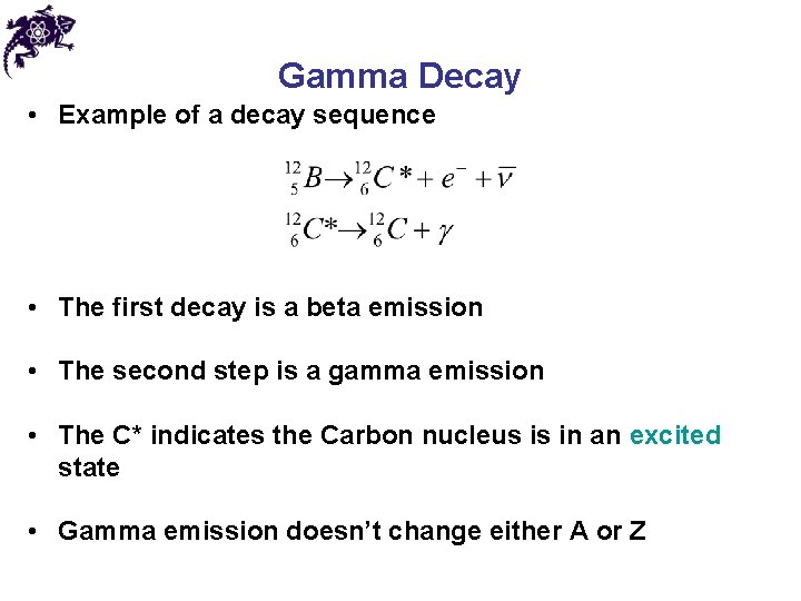 Gamma Decay • Example of a decay sequence • The first decay is a