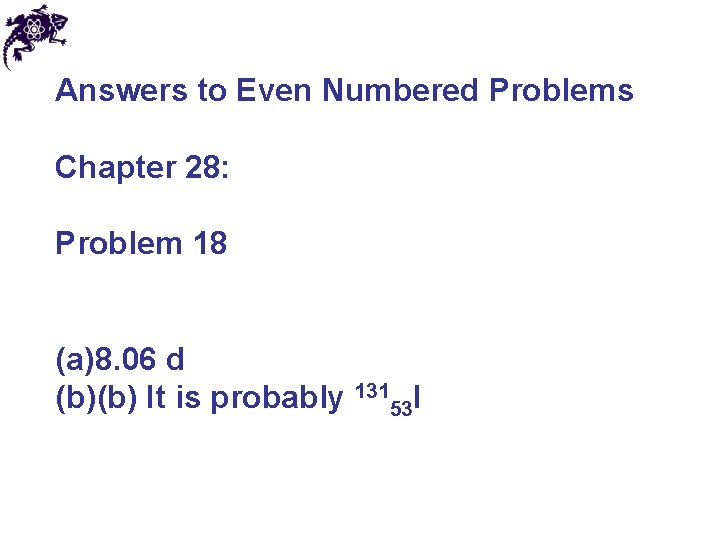 Answers to Even Numbered Problems Chapter 28: Problem 18 (a)8. 06 d (b)(b) It
