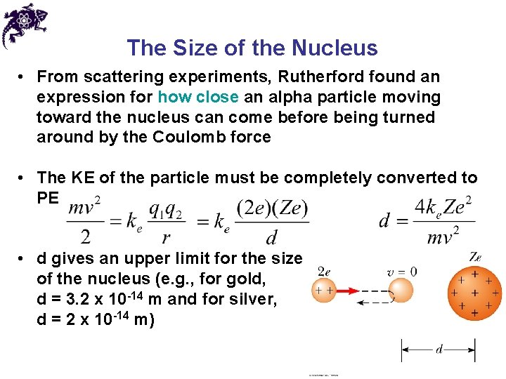 The Size of the Nucleus • From scattering experiments, Rutherford found an expression for