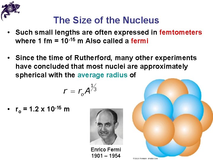 The Size of the Nucleus • Such small lengths are often expressed in femtometers