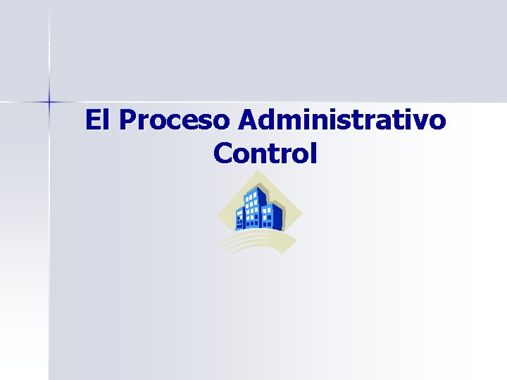 El Proceso Administrativo Control 