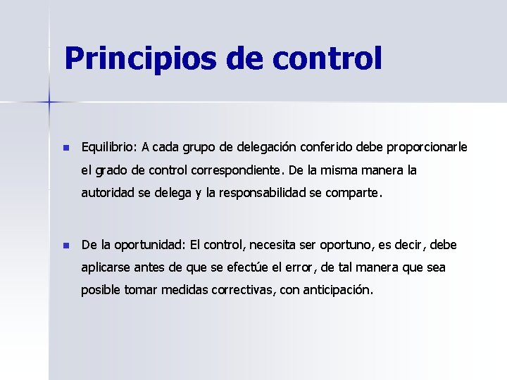 Principios de control n Equilibrio: A cada grupo de delegación conferido debe proporcionarle el