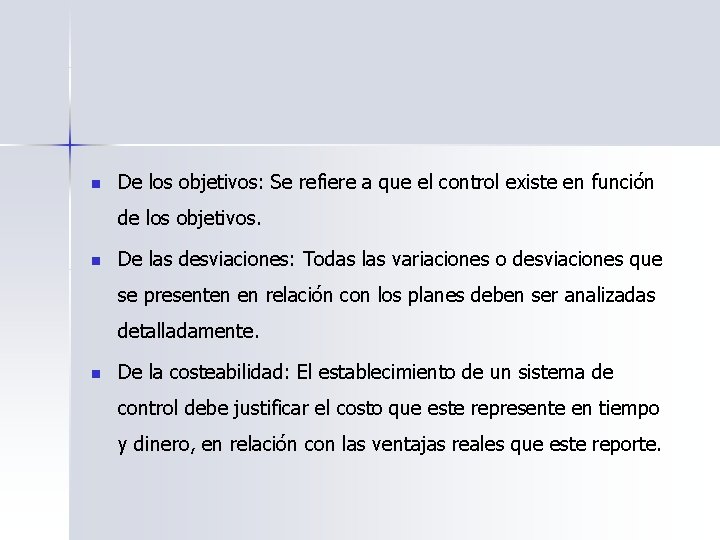 n De los objetivos: Se refiere a que el control existe en función de