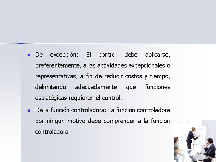 n De excepción: El control debe aplicarse, preferentemente, a las actividades excepcionales o representativas,