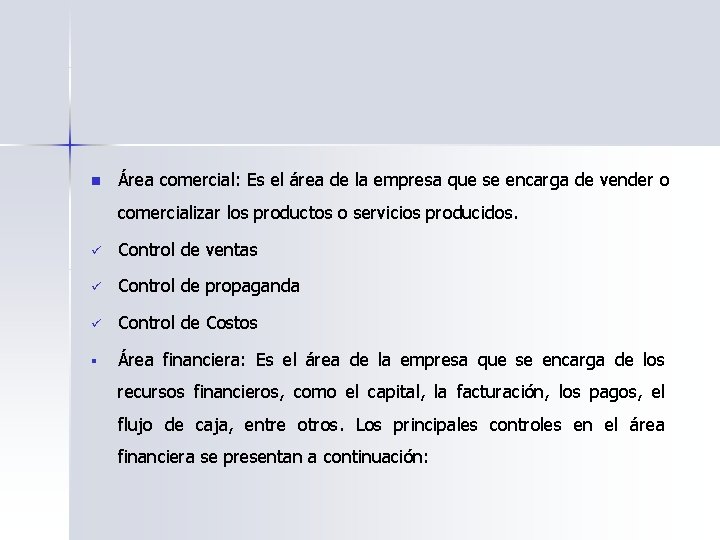 n Área comercial: Es el área de la empresa que se encarga de vender