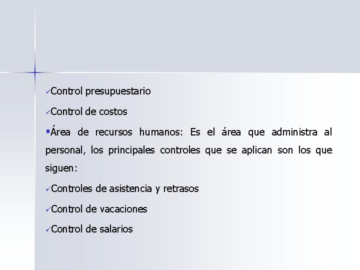 üControl presupuestario üControl de costos §Área de recursos humanos: Es el área que administra