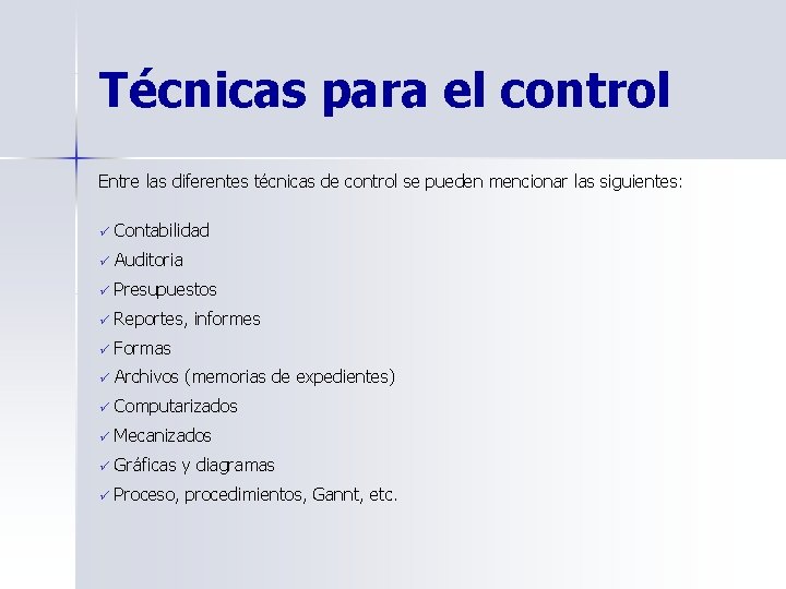 Técnicas para el control Entre las diferentes técnicas de control se pueden mencionar las