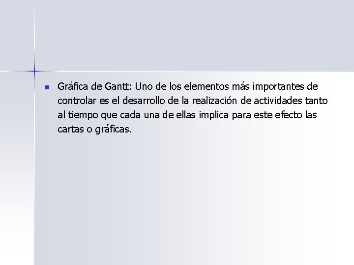 n Gráfica de Gantt: Uno de los elementos más importantes de controlar es el