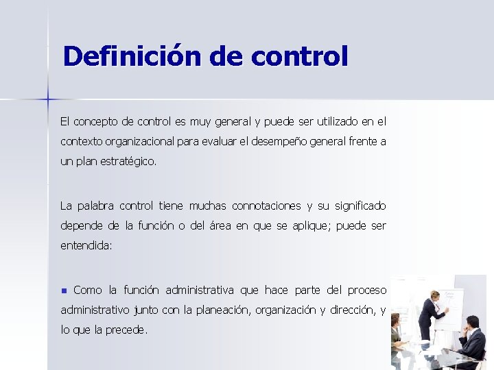 Definición de control El concepto de control es muy general y puede ser utilizado