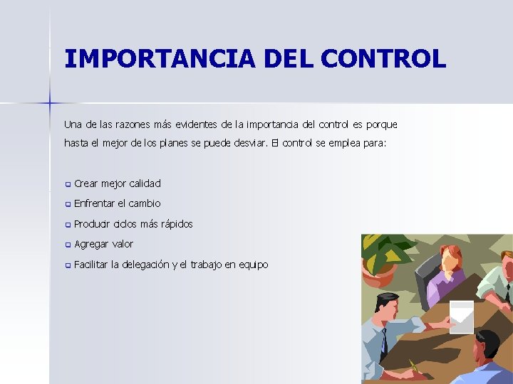 IMPORTANCIA DEL CONTROL Una de las razones más evidentes de la importancia del control