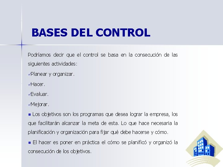 BASES DEL CONTROL Podríamos decir que el control se basa en la consecución de