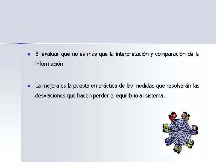 n El evaluar que no es más que la interpretación y comparación de la