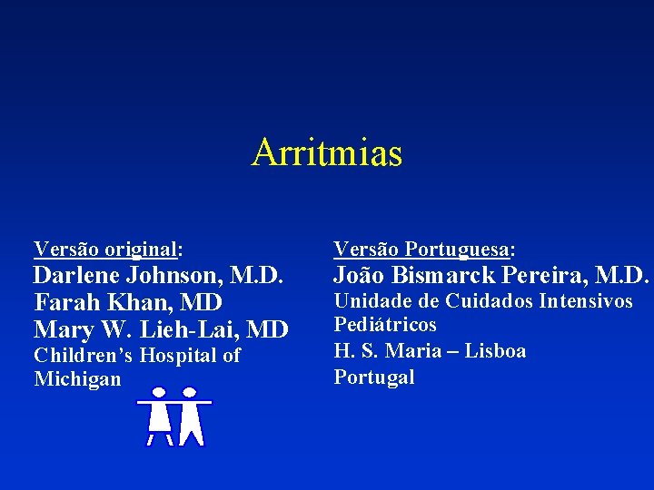Arritmias Versão original: Versão Portuguesa: Children’s Hospital of Michigan Unidade de Cuidados Intensivos Pediátricos Arritmias Versão original: Versão Portuguesa: Children’s Hospital of Michigan Unidade de Cuidados Intensivos Pediátricos