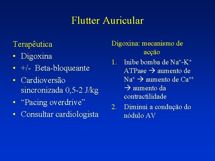 Flutter Auricular Terapêutica • Digoxina • +/- Beta-bloqueante • Cardioversão sincronizada 0, 5 -2