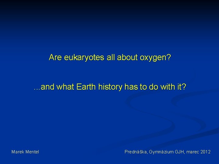 Are eukaryotes all about oxygen? . . . and what Earth history has to
