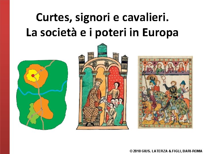 Curtes, signori e cavalieri. La società e i poteri in Europa © 2018 GIUS.