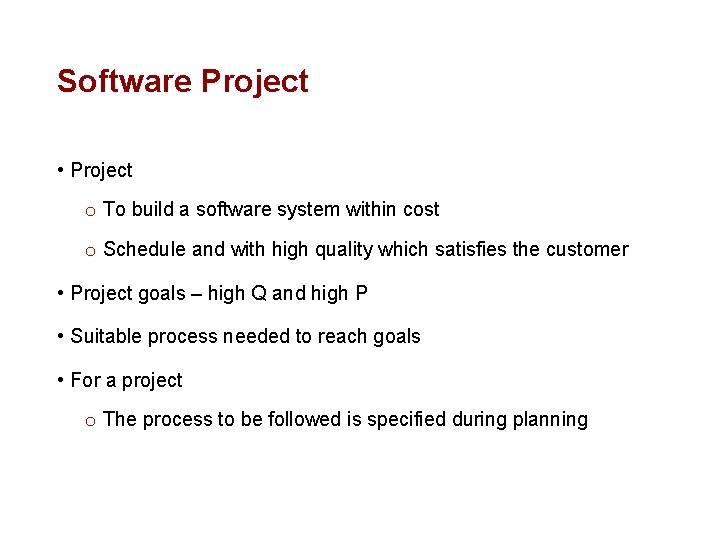 Software Project • Project o To build a software system within cost o Schedule