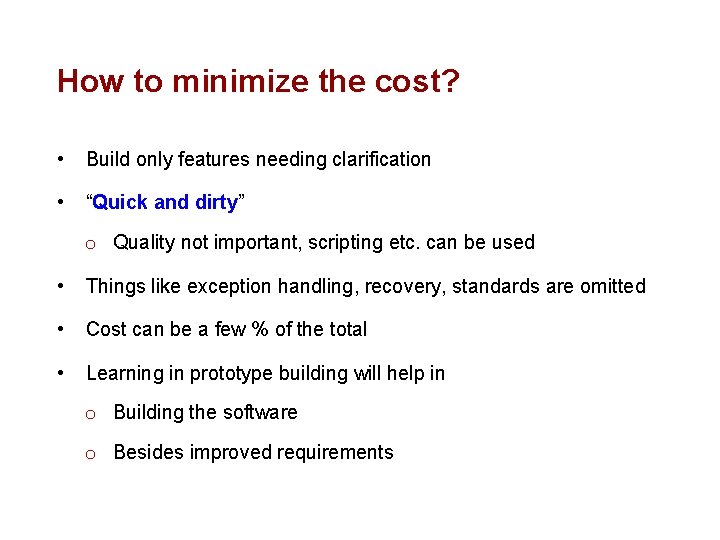 How to minimize the cost? • Build only features needing clarification • “Quick and