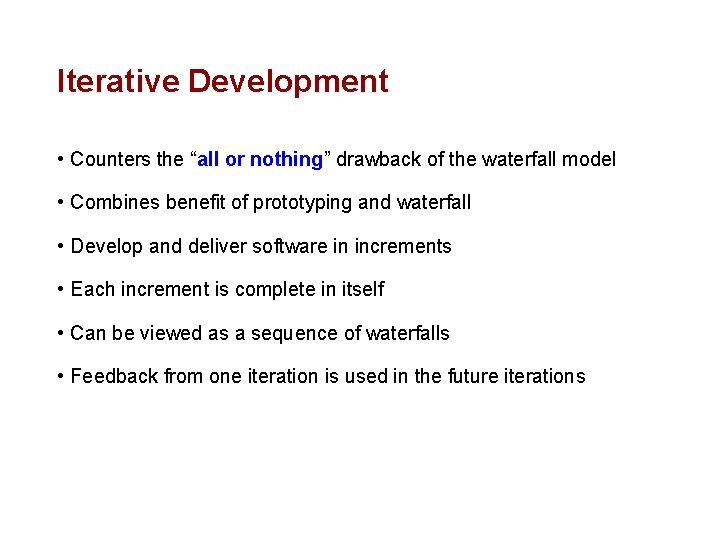 Iterative Development • Counters the “all or nothing” drawback of the waterfall model •