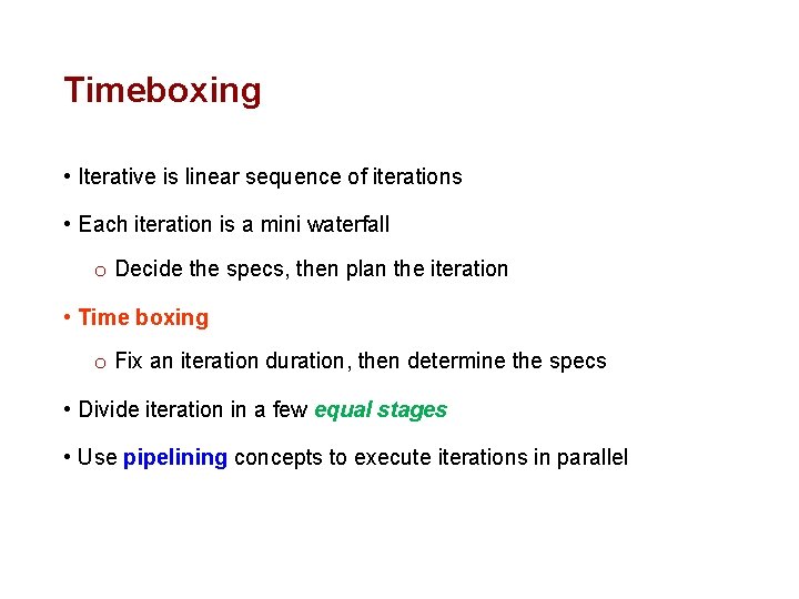 Timeboxing • Iterative is linear sequence of iterations • Each iteration is a mini