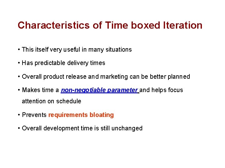 Characteristics of Time boxed Iteration • This itself very useful in many situations •