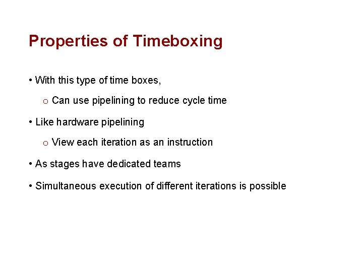 Properties of Timeboxing • With this type of time boxes, o Can use pipelining