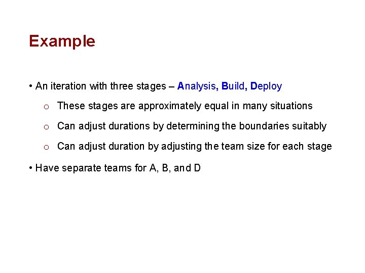 Example • An iteration with three stages – Analysis, Build, Deploy o These stages