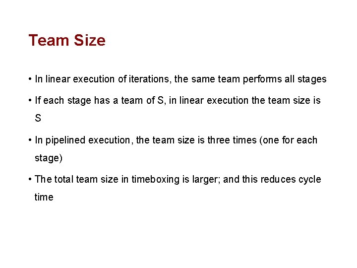 Team Size • In linear execution of iterations, the same team performs all stages