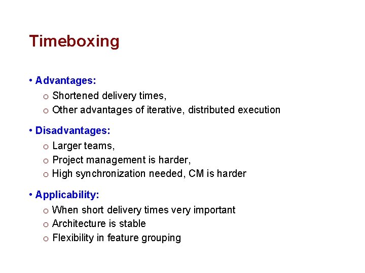 Timeboxing • Advantages: o Shortened delivery times, o Other advantages of iterative, distributed execution