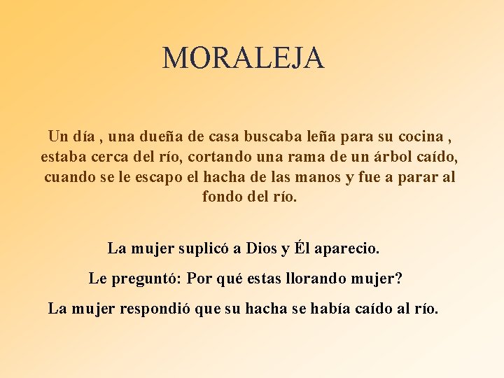 MORALEJA Un día , una dueña de casa buscaba leña para su cocina ,