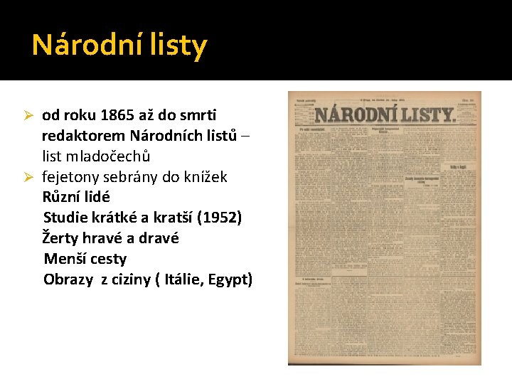 Národní listy od roku 1865 až do smrti redaktorem Národních listů – list mladočechů Národní listy od roku 1865 až do smrti redaktorem Národních listů – list mladočechů
