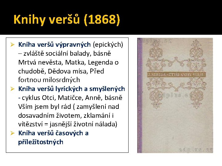 Knihy veršů (1868) Kniha veršů výpravných (epických) – zvláště sociální balady, básně Mrtvá nevěsta, Knihy veršů (1868) Kniha veršů výpravných (epických) – zvláště sociální balady, básně Mrtvá nevěsta,