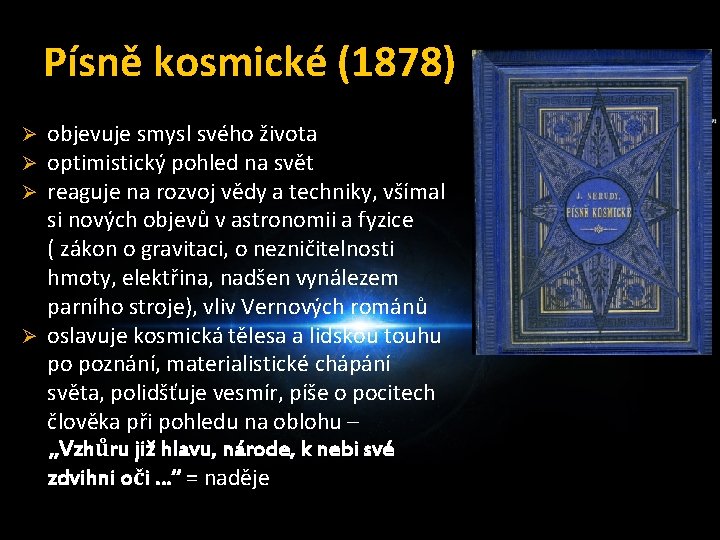 Písně kosmické (1878) objevuje smysl svého života optimistický pohled na svět reaguje na rozvoj