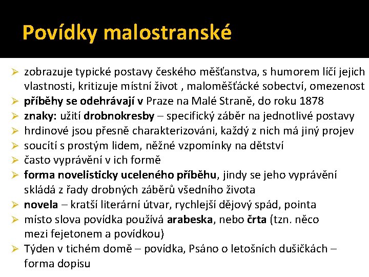 Povídky malostranské Ø Ø Ø Ø Ø zobrazuje typické postavy českého měšťanstva, s humorem Povídky malostranské Ø Ø Ø Ø Ø zobrazuje typické postavy českého měšťanstva, s humorem